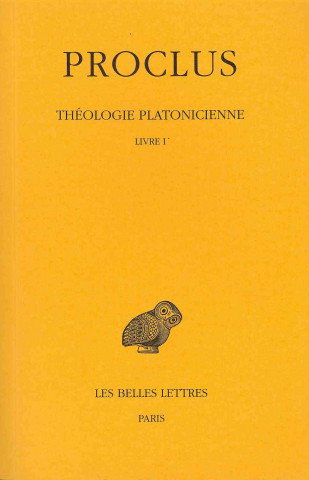 Kniha Proclus, Theologie Platonicienne: Tome I: Introduction. - Livre I. Henri-Dominique Saffrey