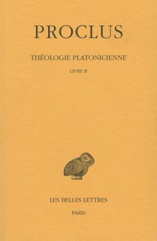 Książka Proclus, Theologie Platonicienne: Tome II: Livre II. Henri-Dominique Saffrey