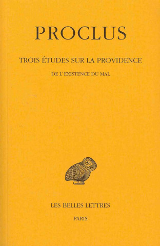 Carte Proclus, Trois Etudes Sur La Providence: Tome III: 3e Etude: de L'Existence Du Mal. Daniel Isaac