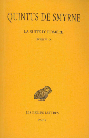 Book Quintus de Smyrne, La Suite D'Homere: Tome II: Chants V-IX. Francis Vian