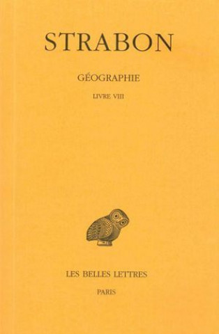 Livre Strabon, Geographie: Tome V: Livre VIII. (Grece). Raoul Baladie