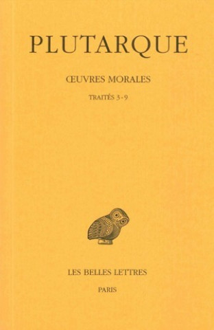 Livre Plutarque, Oeuvres Morales: Tome I, 2e Partie: Traites 3-9. Comment Ecouter. - Moyens de Distinguer Le Flatteur D'Avec L'Ami. - Comment S'Apercevo Robert Klaerr