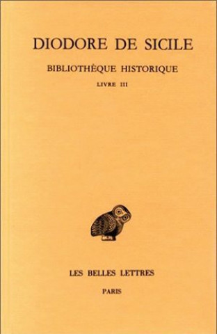 Książka Diodore de Sicile, Bibliotheque Historique: Tome III: Livre III. B. Bommelaer