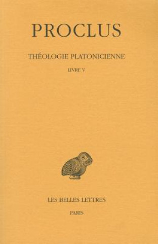 Kniha Proclus, Theologie Platonicienne: Tome V: Livre V. Henri-Dominique Saffrey