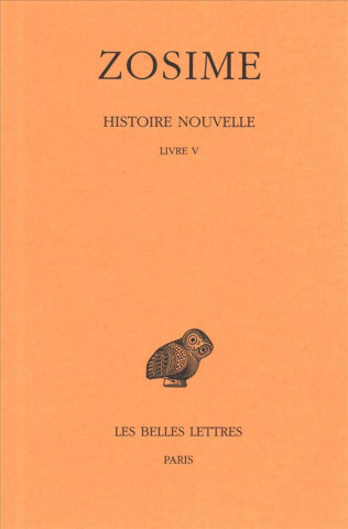 Carte Zosime, Histoire Nouvelle: Tome III, 1re Partie: Livre V. Francois Paschoud