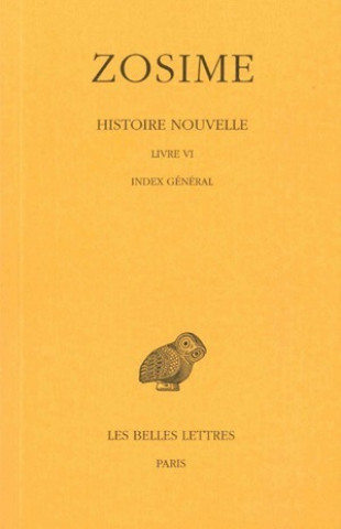 Libro Zosime, Histoire Nouvelle: Tome III, 2e Partie: Livre VI. Index General. Francois Paschoud