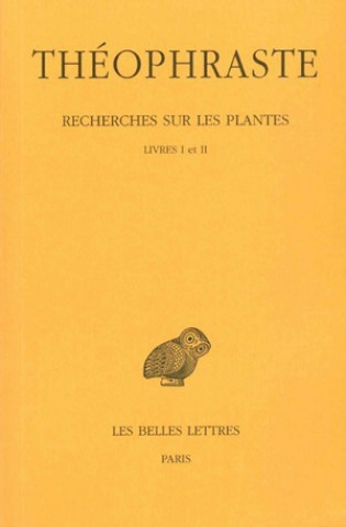 Carte Theophraste, Recherches Sur Les Plantes: Tome I: Livres I - II. Suzanne Amigues