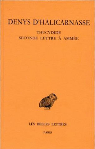 Book Denys D'Halicarnasse, Opuscules Rhetoriques: Tome IV: Thucydide. - Seconde Lettre a Ammee. Germaine Aujac