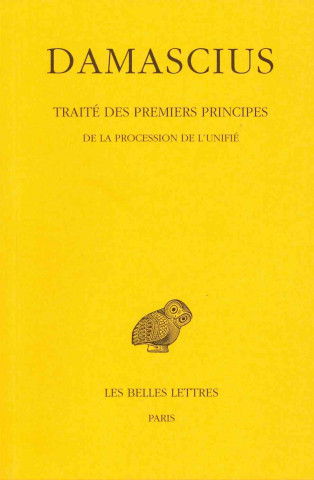 Carte Damascius, Traite Des Premiers Principes: Tome III: de La Procession de L'Unifie. Leendert Gerrit Westerink