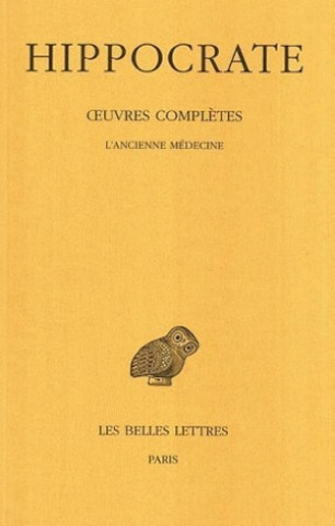 Könyv Hippocrate, Tome II, 1re Partie: L'Ancienne Medecine Jacques Jouanna