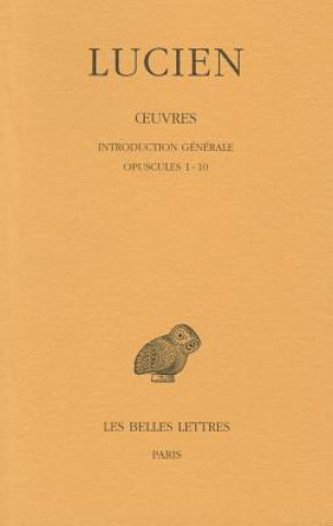 Könyv Lucien, Oeuvres: Tome I: Introduction Generale. Opuscules 1-10. Jacques Bompaire