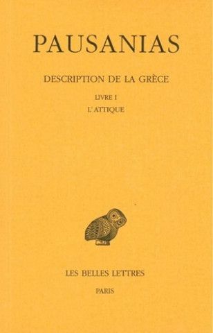 Carte Pausanias, Description de La Grece: Tome I: Introduction Generale. Livre I: L'Attique. Michel Casevitz