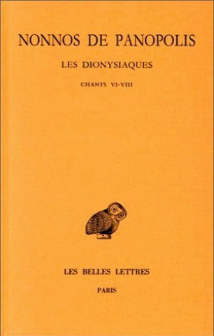 Книга Nonnos de Panopolis, Les Dionysiaques: Tome III: Chants VI-VIII. Pierre Chuvin