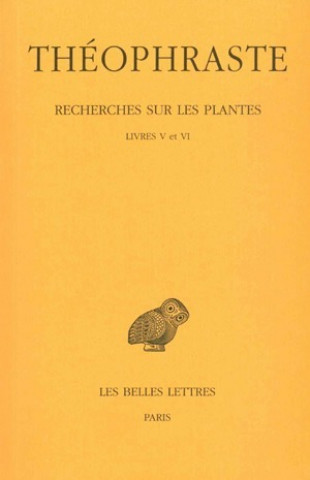 Carte Theophraste, Recherches Sur Les Plantes: Tome III: Livres V - VI. Suzanne Amigues