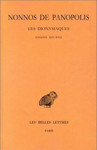Kniha Nonnos de Panopolis, Les Dionysiaques: Tome VI: Chants XIV-XVII. Bernard Gerlaud