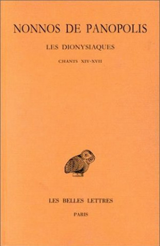 Libro Nonnos de Panopolis, Les Dionysiaques: Tome VI: Chants XIV-XVII. Bernard Gerlaud