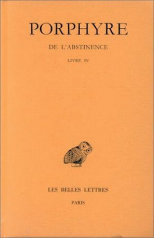 Kniha Porphyre, de L'Abstinence: Tome III: Livre IV. Michel Patillon