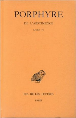 Knjiga Porphyre, de L'Abstinence: Tome III: Livre IV. Michel Patillon