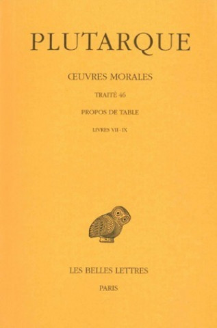 Kniha Plutarque, Oeuvres Morales: Tome IX, 3eme Partie: Traite 46. Propos de Table (Livres VII-IX) Francoise Frazier