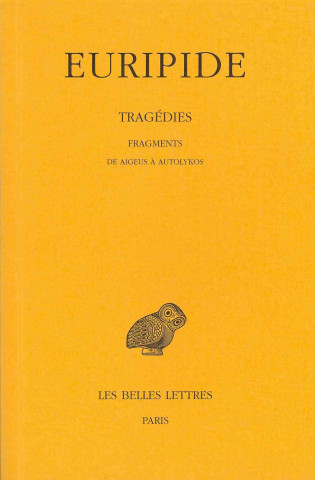 Kniha Euripide, Tragedies: Tome Viii,1re Partie: Fragments. de Aigeus a Autolykos. Francois Jouan