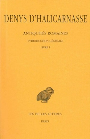 Kniha Denys D'Halicarnasse, Antiquites Romaines Tome I: Introduction Generale. - Livre I Valerie Fromentin