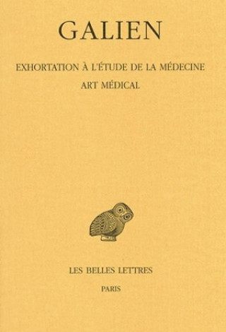 Carte Galien, Oeuvres: Tome II: Exhortation A L'Etude de La Medecine. Art Medical Veronique Boudon-Millot