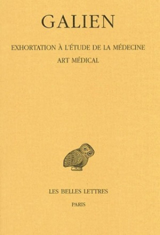 Książka Galien, Oeuvres: Tome II: Exhortation A L'Etude de La Medecine. Art Medical Veronique Boudon-Millot