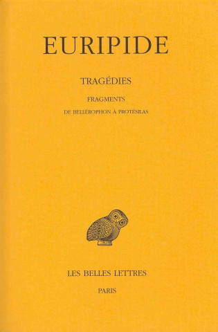 Könyv Euripide, Tragedies: Tome VIII, 2eme Partie: Fragments de Bellerophon a Protesilas. Francois Jouan