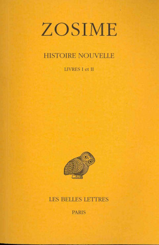Könyv Zosime, Histoire Nouvelle: Tome I: Livres I Et II. Francois Paschoud