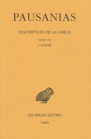 Carte Pausanias, Description de La Grece: Tome VII: Livre VII. L'Achaie. Michel Casevitz