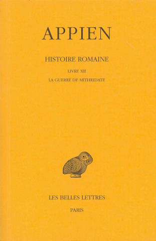 Könyv Appien, Histoire Romaine: La Guerre de Mithridate Paul Goukowsky