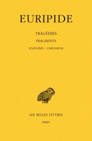 Könyv Euripide, Tragedies: Tome VIII: 3e Partie. Fragments. de Sthenebee a Chrysippos. Francois Jouan