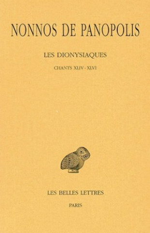 Carte Nonnos de Panopolis, Les Dionysiaques: Tome XVI. Chants XLIV-XLVI Bernadette Simon