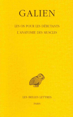 Könyv Galien, Oeuvres: Tome VII: Les OS Pour Les Debutants - L'Anatomie Des Muscles. Ivan Garofalo