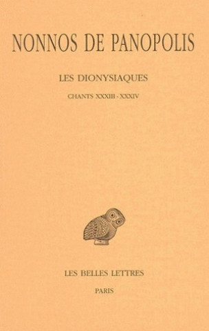 Книга Nonnos de Panopolis, Les Dionysiaques: Tome XI: Chants XXXIII-XXXIV Bernard Gerlaud