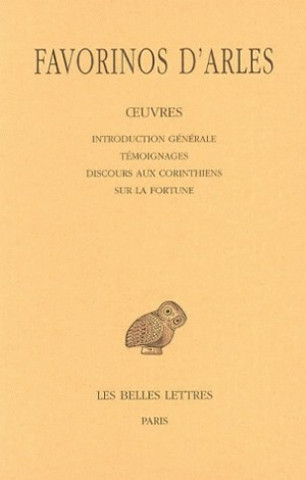 Kniha Favorinos D'Arles, Oeuvres - Tome I: Introduction Generale - Temoignages - Discours Aux Corinthiens - Sur La Fortune Eugenio Amato