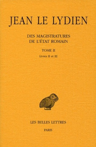 Könyv Jean Le Lydien, Des Magistratures de L'Etat Romain - T. II: Livres II-III Jacques Schamp