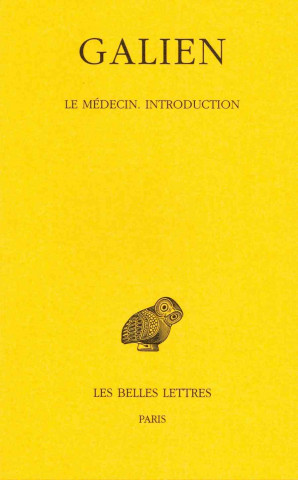 Könyv Galien, Oeuvres: Tome III: Le Medecin. Introduction Caroline Petit