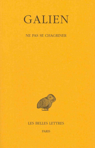 Kniha Galien, Oeuvres Completes: Tome IV, Ne Pas Se Chagriner Veronique Boudon-Millot