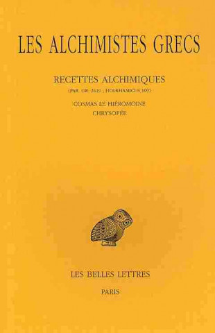 Książka Les Alchimistes Grecs, T.XI: Recettes Alchimiques (Par. Gr. 2419; Holkhamicus 109) Cosmas Le Hieromoine - Chrysopee Andree Colinet