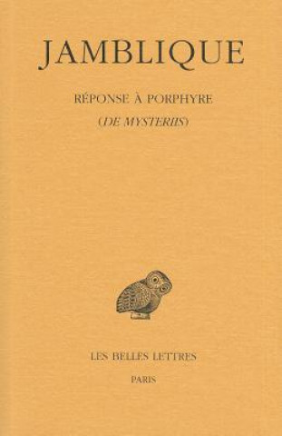 Könyv Jamblique. Reponse a Porphyre: de Mysteriis Iamblichus
