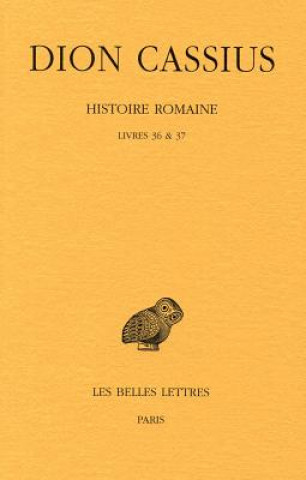 Kniha Dion Cassius, Histoire Romaine. Livres 36 & 37: (Annees 69 a 60) Guy Lachenaud