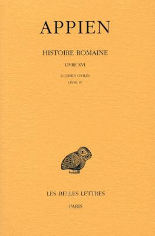 Carte Appien, Histoire Romaine. Tome XI, Livre XVI: Guerres Civiles, Livre IV Paul Goukowsky