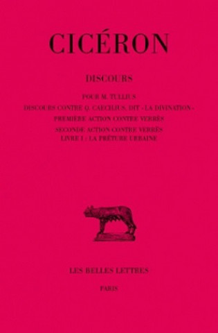 Könyv Ciceron, Discours: Pour M. Tullius. - Discours Contre Q. Caecilius, Dit 'la Divination'. - Premiere Action Contre C. Verres. - Seconde Ac Henri De Mirmont