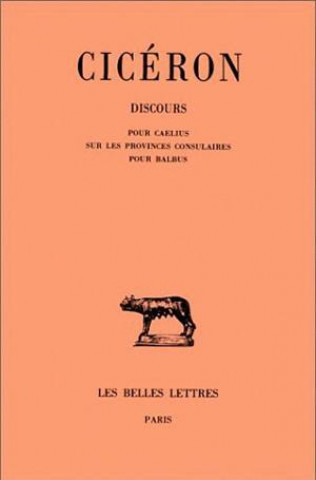 Könyv Ciceron, Discours: Tome XV: Pour Caelius. - Sur Les Provinces Consulaires. - Pour Balbus. J. Cousin