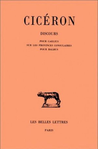 Kniha Ciceron, Discours: Tome XV: Pour Caelius. - Sur Les Provinces Consulaires. - Pour Balbus. J. Cousin