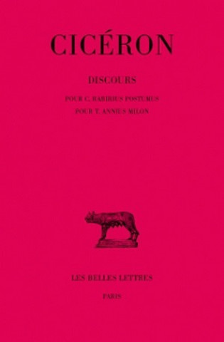 Könyv Ciceron, Discours: Tome XVII: Pour C. Rabirius Postumus. - Pour T. Annius Milon. Andre Boulanger