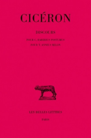 Kniha Ciceron, Discours: Tome XVII: Pour C. Rabirius Postumus. - Pour T. Annius Milon. Andre Boulanger