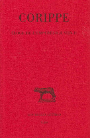 Knjiga Corippe, Eloge de L'Empereur Justin II Flavius Cresconius Corippus