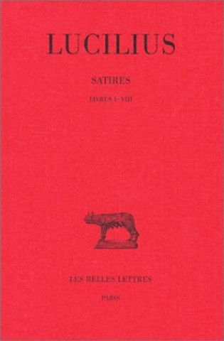 Kniha Lucilius, Satires: T. I: Livres I-VIII. F. Charpin